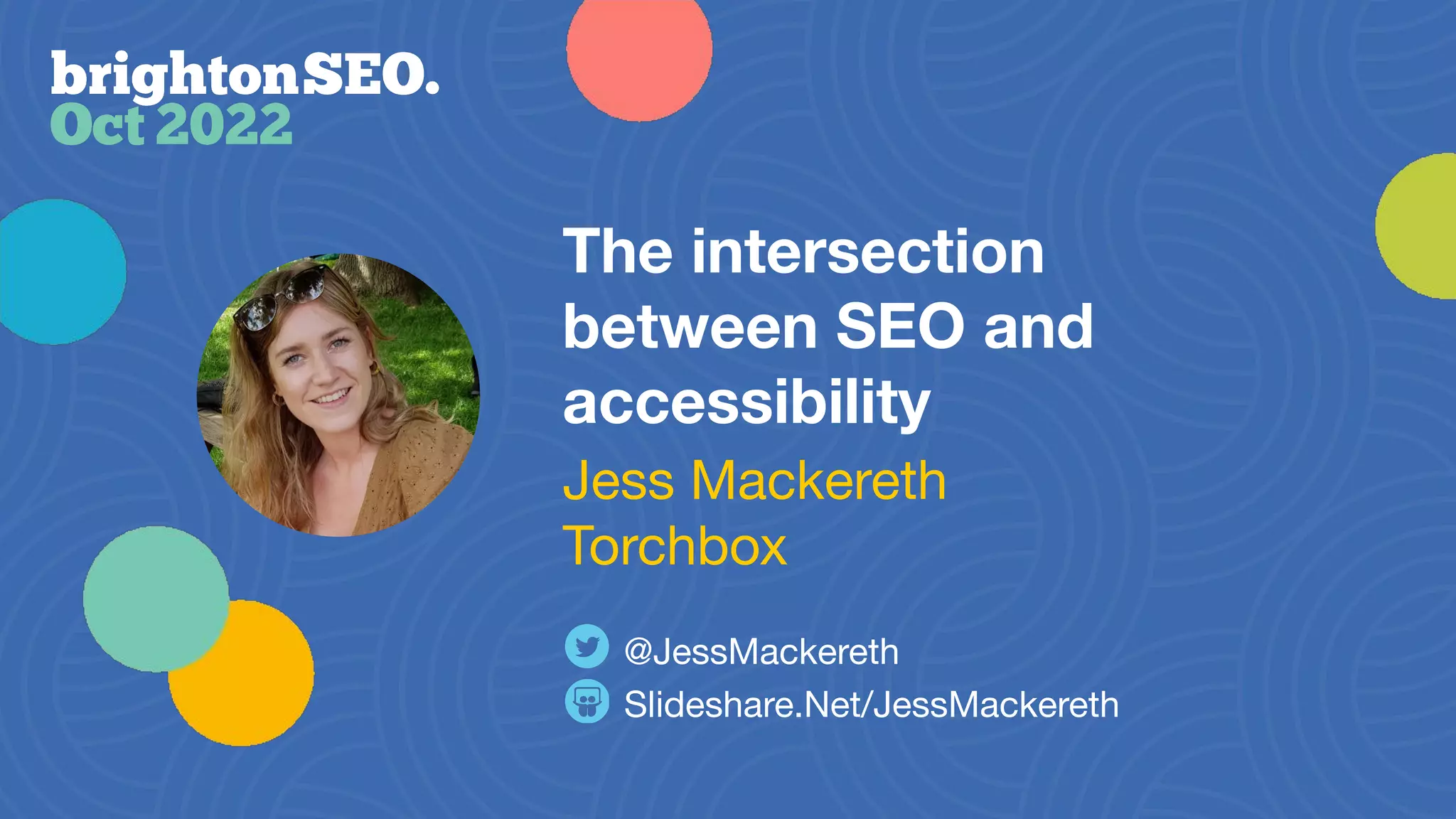 The intersection
between SEO and
accessibility
Slideshare.Net/JessMackereth
@JessMackereth
Jess Mackereth
Torchbox
 