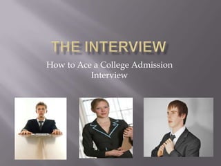 The interview How to Ace a College Admission Interview 