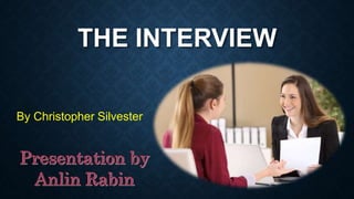 THE INTERVIEW
By Christopher Silvester
 