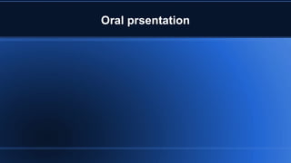 Oral prsentation
 