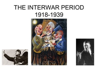 THE INTERWAR PERIOD
1918-1939
 