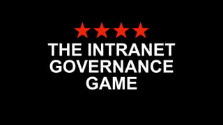 THE INTRANET
GOVERNANCE
GAME
★★★★
 