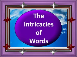 The  Intricacies  of  Words 