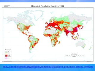 http://upload.wikimedia.org/wikipedia/commons/6/67/World_population_density_1994.png
 