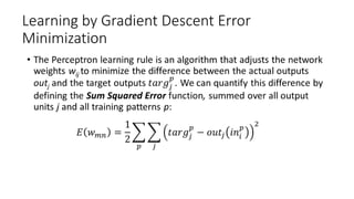 Learning by Gradient Descent Error
Minimization
 