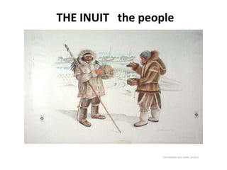 THE INUIT  the people CEIP ROSALES DEL CANAL 2010/11 