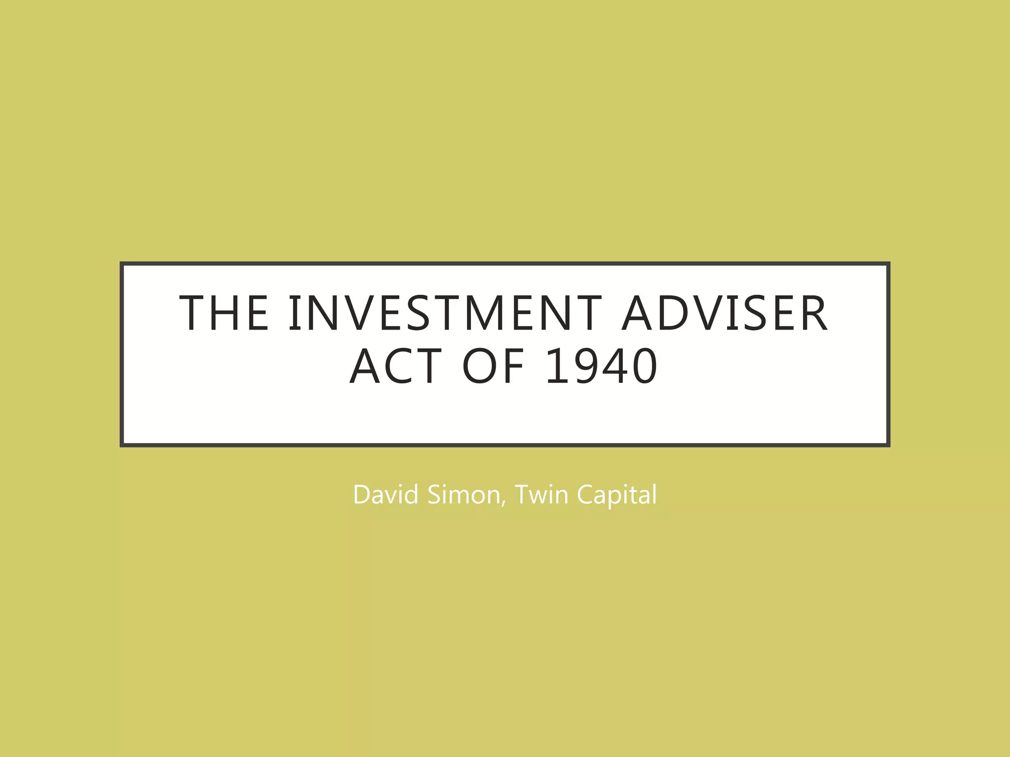 The Investment Adviser Act of 1940 PPT