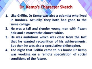 Can anyone give a 6 mark character sketch of Dr Kemp - English - Character  Sketches - 11081245 | Meritnation.com
