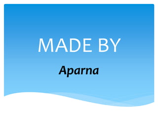 MADE BY
Aparna
 