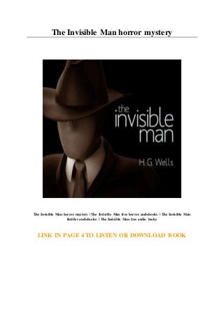 The Invisible Man horror mystery
The Invisible Man horror mystery | The Invisible Man free horror audiobooks | The Invisible Man
thriller audiobooks | The Invisible Man free audio books
LINK IN PAGE 4 TO LISTEN OR DOWNLOAD BOOK
 