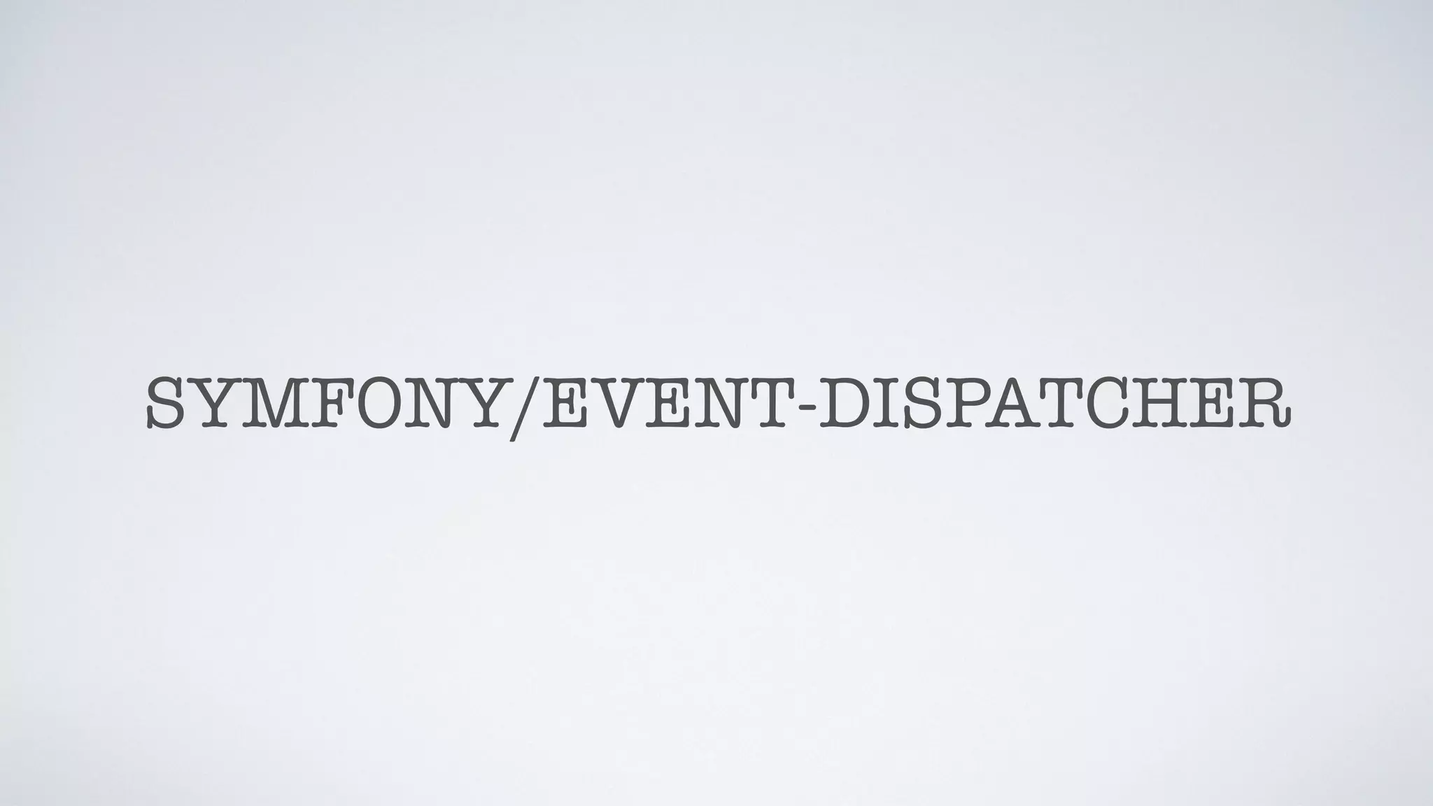 SYMFONY/EVENT-DISPATCHER
 