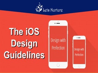 The iOSThe iOS
DesignDesign
GuidelinesGuidelines
 