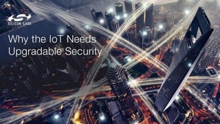 Why the IoT Needs Upgradable Security
L A R S LY D E R S E N , S E N I O R D I R E C T O R O F P R O D U C T S E C U R I T Y
 