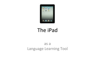 The iPad as a Language Learning Tool 