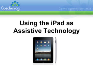 Using the iPad as Assistive Technology 