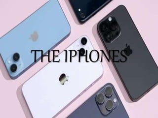 THE IPHONES
 