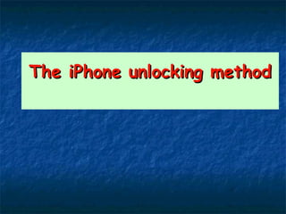 The iPhone unlocking method
 