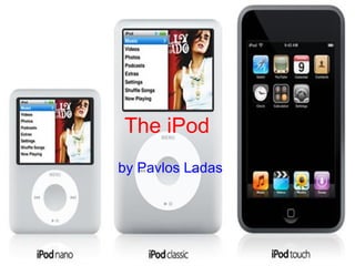 The iPod by Pavlos Ladas 