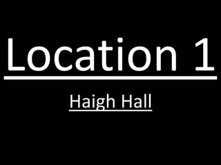 Location 1
Haigh Hall

 