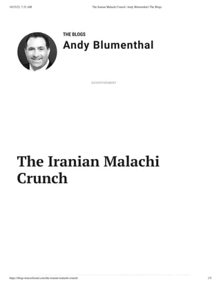 10/23/22, 7:32 AM The Iranian Malachi Crunch | Andy Blumenthal | The Blogs
https://blogs.timesofisrael.com/the-iranian-malachi-crunch/ 1/5
THE BLOGS
Andy Blumenthal
Leadership With Heart
The Iranian Malachi
Crunch
ADVERTISEMENT
 