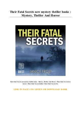 Their Fatal Secrets new mystery thriller books :
Mystery, Thriller And Horror
Their Fatal Secrets new mystery thriller books : Mystery, Thriller And Horror | Their Fatal Secrets free
horror | Their Fatal Secrets thriller | Their Fatal Secrets free
LINK IN PAGE 4 TO LISTEN OR DOWNLOAD BOOK
 