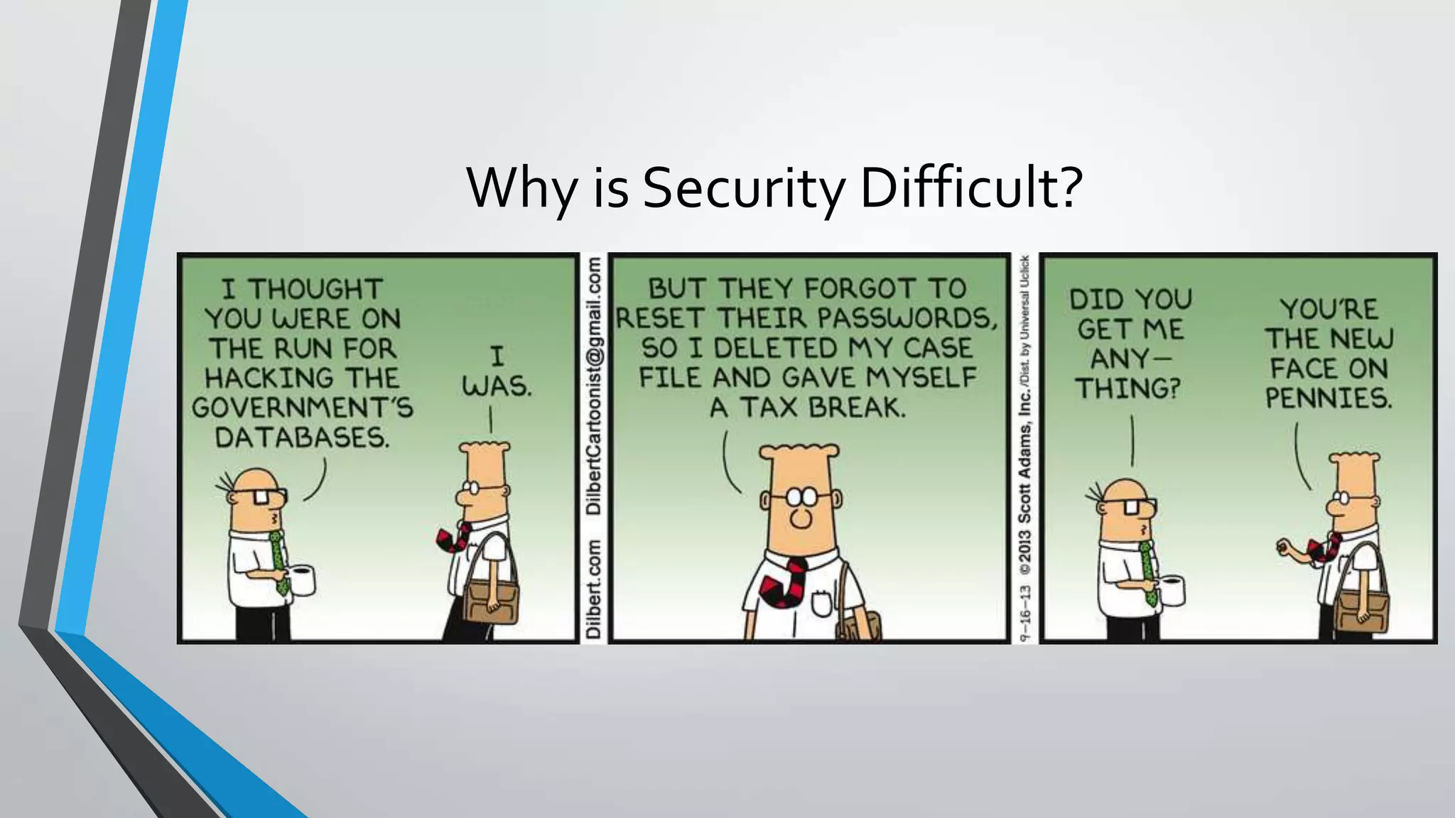 Why is Security Difficult?
• OurHealth
 