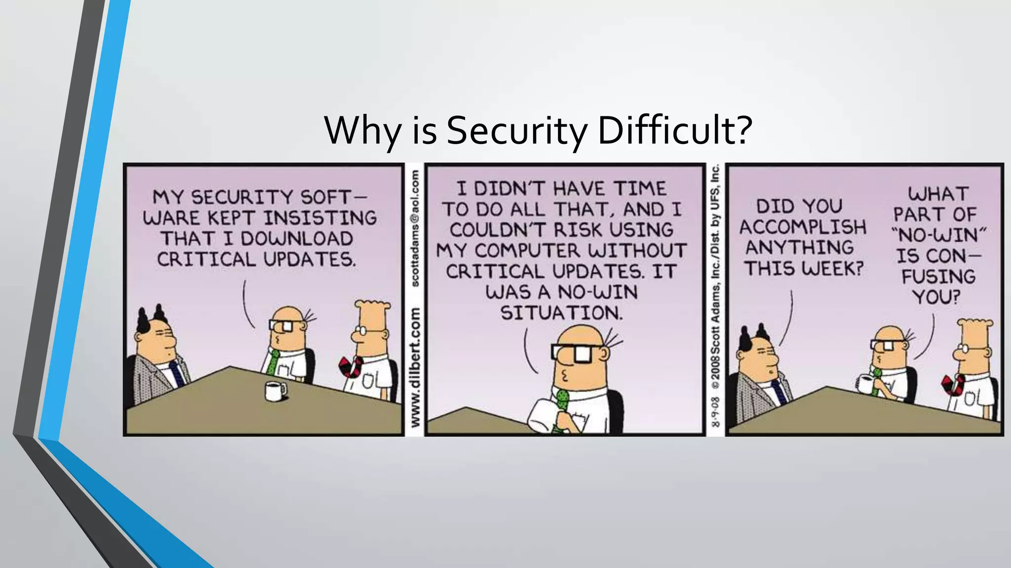 Why is Security Difficult?
• OurHealth
 