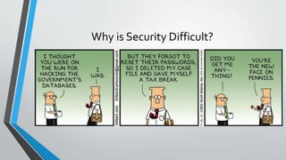 Why is Security Difficult?
• OurHealth
 