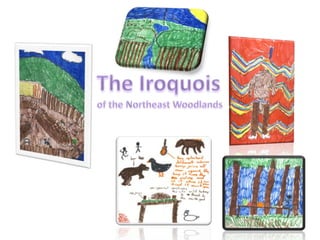 The Iroquois of the Northeast Woodlands 