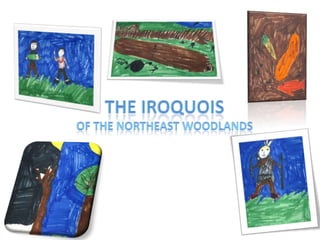 The iroquois Of the northeast woodlands 