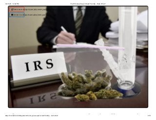10/15/21, 12:42 PM The IRS Goes Super Weed Friendly....Wait, What?
https://cannabis.net/blog/news/the-irs-goes-super-weed-friendly....wait-what 2/13
h d i dl i
 Edit Article (https://cannabis.net/mycannabis/c-blog-entry/update/the-irs-goes-super-weed-friendly....wait-what)
 Article List (https://cannabis.net/mycannabis/c-blog)
 