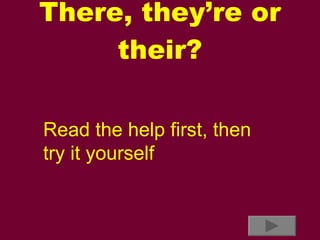 There, they’re or their? Read the help first, then try it yourself . 