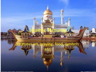 Islamic PicturesFeatures art, praying, food, symbols etc.