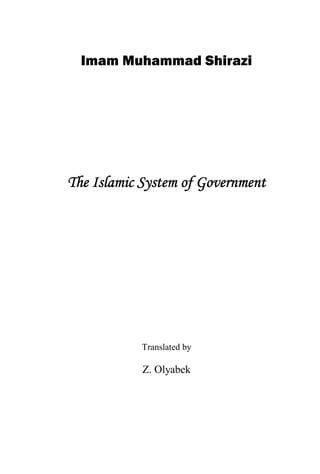 Imam Muhammad Shirazi




The Islamic System of Government




            Translated by

            Z. Olyabek
 