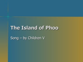 The Island of Phoo Song – by Children V 