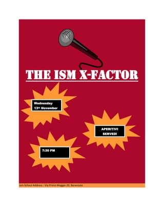 The ISM X-Factor
Wednesday
13th November

APERITIVI
SERVED!

7:30 PM

Ism School Address : Via Primo Maggio 20, Baranzate

 