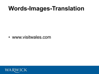 Words-Images-Translation
• www.visitwales.com
 
