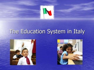 The Education System in Italy
 