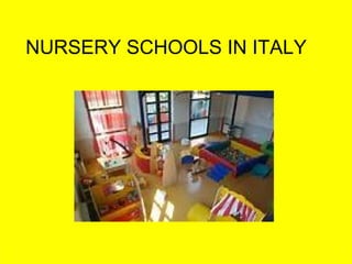 NURSERY SCHOOLS IN ITALY
 