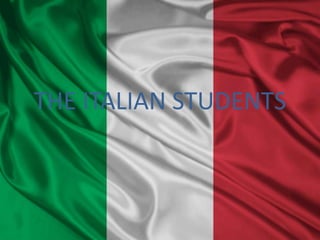 THE ITALIAN STUDENTS
 