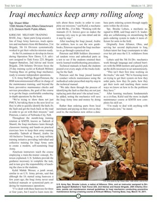 The Ivy Leaf                                                                                                                                March 11, 2011


   Iraqi mechanics keep army rolling along
   Sgt. Shawn Miller                                 tails about these trucks in order to com-         base parts ordering system through supply




                                                                                                                                                                 KMTB
   109th Mobile Public Affairs Detachment            plete our missions,” said Kalid, a mechanic       units within the division.
   U.S. Division-North Public Affairs                with 4th Bn., 21st Bde. “Working with the             Spc. Brooke Lohuis, a mechanic as-
                                                     manuals (U.S. forces) gave us makes the           signed to BSB, said Iraqi and U.S. leader-
   KIRKUSH MILITARY TRAINING                         training very easy to go into detail and do       ship are collaborating on streamlining the
   BASE, Iraq – Spare parts lying around a           it step by step.”                                 parts ordering system to make it more ef-
   line of Iraqi Army humvees, truck opera-              After teaching the Iraqi jinood, Arabic       ficient for units in the field.
   tors and mechanics from 4th Battalion, 21st       for soldiers, how to use the new guide-               Originally from Alliance, Ohio, and
   Brigade, 5th IA Division systematically           books, Peterson required the Iraqi mechan-        serving her second deployment to Iraq,
   worked to get their vehicles mission ready.       ics to go through a practical test.               Lohuis tutors her Iraqi counterparts to take
       As the IA continues to develop its forces         Peterson and BSB Soldiers disconnect-         over her job once the U.S. withdraws from
   during Operation New Dawn, U.S. advi-             ed random wires and unhooked parts as             Iraq.
   sors assigned to Task Force 225, Brigade          a test to see if the students retained their          Lohuis said the 5th IA Div. mechanics
   Support Battalion, 2nd Advise and Assist          newly learned troubleshooting procedures.         work through language and cultural barri-
   Brigade, 25th Infantry Division focus the             Technical manuals in hand, the students       ers with the BSB mentors and quickly pick
   25-day training cycles at Kirkush Military        poured over every angle of the trucks look-       up the skills necessary to act autonomously.
   Training Base on getting Iraqi mechanics          ing for the fault.                                    “This isn’t their first time working on
   ready to assume independent operations.               Peterson said the Iraqi jinood learned        the trucks,” she said. “We’re focusing more
       U.S. Army Staff Sgt. Roger Peterson, the      to conduct vehicle maintenance using the          on trying to get their system on how they
   BSB noncommissioned officer in charge of          methodical order prescribed step-by-step in       order parts, how they fix parts, how they
   the maintenance training, said beyond the         the technical manual.                             get their tools and teaching them easier
   basic preventive maintenance checks and               “We take them through the process of          ways we know on how to fix the problems
   services procedures, the goal of the course       identifying the fault so that they are not just   they have.”
   is to get the Iraqis comfortable conducting       replacing parts that aren’t the actual issue,”        After learning mechanic fundamentals
   in-depth operations by the book.                  he added, noting the mechanics will save          as a civilian, Kalid said the more in-depth
       “We’re trying to show them not just           the Iraqi Army time and money by doing            maintenance course at KMTB now com-
   PMCS, but taking them to the next level so        so.                                               pletes his skill set.
   they’re able to quickly identify the fault, fix       Rather than ordering parts from local             “I’m ready to deal with anything with
   the fault and get the truck back on the road      merchants and paying on their own as they         these trucks now,” he stated.
   in order to go on with their mission,” said       used to, the mechanics now utilize a data-
   Peterson, a native of Nebraska City, Neb.
       Throughout the month-long training
   rotation at KMTB, known as Tadreeb al
   Shamil, the Iraqi mechanics learn through
   classroom training and hands-on practical
   exercises how to keep their army running
   smoothly. Tadreeb al Shamil, Arabic for
   All Inclusive Training, is an Iraqi military
   training initiative providing individual and
   collective training for Iraqi Army units
   to create a modern, self-sustaining Iraqi
   Army.
       American instructors teach the course
   employing a train-the-trainer concept, Pe-
   terson explained. U.S. Soldiers provide the
   guidance necessary to complete the task,
   and in turn give the responsibility of teach-
   ing the class to the students.
       Kalid Mahde Mosser, a jundi awaal,
   similar to an U.S. Army private, said that
   although the IA started using humvees a
   few years ago, the Iraqi Army never used
                                                                                                       U.S. Army photo by Sgt. Shawn Miller, 109th MPAD, USD-N PAO
   technical manuals or systemized parts or-
                                                     U.S. Army Spc. Brooke Lohuis, a native of Alliance, Ohio, and an instructor assigned to Bri-
   dering for maintenance operations.                gade Support Battalion’s Task Force 225, 2nd Advise and Assist Brigade, 25th Infantry Divi-
       “I’ve dealt with these humvees for three      sion, points out maintenance manual guidelines to Iraqi mechanics conducting preventive
   or four years, but I need to learn more de-       maintenance during a training course at Kirkush Military Training Base, Iraq, March 10, 2011.

                                                                           5
 