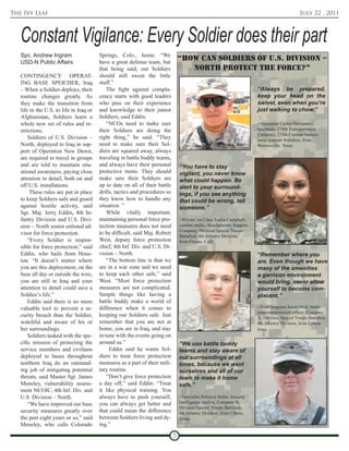 The Ivy Leaf                                                                                                                                 July 22 , 2011



   Constant Vigilance: Every Soldier does their part
   Spc. Andrew Ingram                    Springs, Colo., home. “We
   USD-N Public Affairs                  have a great defense team, but
                                                                                 “How can SoldierS of U.S. diviSion –
                                         that being said, our Soldiers              nortH protect tHe force?”
   CONTINGENCY OPERAT-                   should still sweat the little
   ING BASE SPEICHER, Iraq               stuff.”
   – When a Soldier deploys, their           The fight against compla-                                                 “Always be prepared,
   routine changes greatly. As           cency starts with good leaders                                                keep your head on the
   they make the transition from         who pass on their experience                                                  swivel, even when you’re
   life in the U.S. to life in Iraq or   and knowledge to their junior                                                 just walking to chow.”
   Afghanistan, Soldiers learn a         Soldiers, said Eddin.
   whole new set of rules and re-            “NCOs need to make sure                                                   –Specialist Carlos Hernandez,
   strictions.                           their Soldiers are doing the                                                  mechanic, 370th Transportation
                                                                                                                       Company, 275th Combat Sustain-
       Soldiers of U.S. Division –       right thing,” he said. “They                                                  ment Support Battalion, from
   North, deployed to Iraq in sup-       need to make sure their Sol-                                                  Brownsville, Texas.
   port of Operation New Dawn,           diers are squared away, always
   are required to travel in groups      traveling in battle buddy teams,
   and are told to maintain situ-        and always have their personal          “You have to stay
   ational awareness, paying close       protective items. They should           vigilant, you never know
   attention to detail, both on and      make sure their Soldiers are            what could happen. Be
   off U.S. installations.               up to date on all of their battle       alert to your surround-
        These rules are put in place     drills, tactics and procedures so       ings, if you see anything
   to keep Soldiers safe and guard       they know how to handle any             that could be wrong, tell
   against hostile activity, said        situation. ”                            someone.”
   Sgt. Maj. Jerry Eddin, 4th In-            While vitally important,
   fantry Division and U.S. Divi-        maintaining personal force pro-         –Private 1st Class Yadira Campbell,
   sion – North senior enlisted ad-      tection measures does not need          combat medic, Headquarters Support
                                                                                 Company, Division Special Troops
   visor for force protection.           to be difficult, said Maj. Robert
                                                                                 Battalion, 4th Infantry Division,
       “Every Soldier is respon-         West, deputy force protection           from Fresno, Calif.
   sible for force protection,” said     chief, 4th Inf. Div. and U.S. Di-
   Eddin, who hails from Hous-           vision – North.                                                               “Remember where you
   ton. “It doesn’t matter where             “The bottom line is that we                                               are. Even though we have
   you are this deployment, on the       are in a war zone and we need                                                 many of the amenities
   base all day or outside the wire,     to keep each other safe,” said                                                a garrison environment
   you are still in Iraq and your        West. “Most force protection                                                  would bring, never allow
   attention to detail could save a      measures are not complicated.                                                 yourself to become com-
   Soldier’s life.”                      Simple things like having a                                                   placent.”
       Eddin said there is no more       battle buddy make a world of
   valuable tool to prevent a se-        difference when it comes to                                                   –Staff Sergeant Justin Deal, battle
                                                                                                                       noncommissioned officer, Company
   curity breach than the Soldier,       keeping our Soldiers safe. Just                                               A, Division Special Troops Battalion,
   watchful and aware of his or          remember that you are not at                                                  4th Infantry Division, from Lytton,
   her surroundings.                     home, you are in Iraq, and stay                                               Iowa.
       Soldiers tasked with the spe-     in tune with the events going on
   cific mission of protecting the       around us.”                             “We use battle buddy
   service members and civilians              Eddin said he wants Sol-           teams and stay aware of
   deployed to bases throughout          diers to treat force protection         our surroundings at all
   northern Iraq do an outstand-         measures as a part of their mili-       times, because we want
   ing job of mitigating potential       tary routine.                           ourselves and all of our
   threats, said Master Sgt. James           “Don’t give force protection        team to make it home
   Meneley, vulnerability assess-        a day off,” said Eddin. “Treat          safe.”
   ment NCOIC, 4th Inf. Div. and         it like physical training. You
   U.S. Division – North.                always have to push yourself,           –Specialist Rebecca Seiler, imagery
       “We have improved our base        you can always get better and           intelligence analyst, Company B,
                                                                                 Division Special Troops Battalion,
   security measures greatly over        that could mean the difference          4th Infantry Division, from Cibolo,
   the past eight years or so,” said     between Soldiers living and dy-         Texas.
   Meneley, who calls Colorado           ing.”

                                                                             7
 