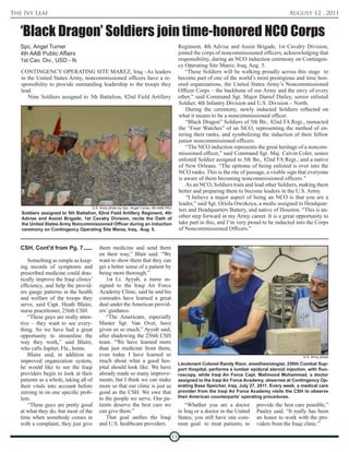 The Ivy Leaf                                                                                                                                 August 12 , 2011


   ‘Black Dragon’ Soldiers join time-honored NCO Corps
   Spc. Angel Turner                                                                     Regiment, 4th Advise and Assist Brigade, 1st Cavalry Division,
   4th AAB Public Affairs                                                                joined the corps of noncommissioned officers, acknowledging that
   1st Cav. Div., USD - N                                                                responsibility, during an NCO induction ceremony on Contingen-
                                                                                         cy Operating Site Marez, Iraq, Aug. 5.
   CONTINGENCY OPERATING SITE MAREZ, Iraq –As leaders                                       “These Soldiers will be walking proudly across this stage to
   in the United States Army, noncommissioned officers have a re-                        become part of one of the world’s most prestigious and time hon-
   sponsibility to provide outstanding leadership to the troops they                     ored organizations, the United States Army’s Noncommissioned
   lead.                                                                                 Officer Corps – the backbone of our Army and the envy of every
      Nine Soldiers assigned to 5th Battalion, 82nd Field Artillery                      other,” said Command Sgt. Major Daniel Dailey, senior enlisted
                                                                                         Soldier, 4th Infantry Division and U.S. Division – North.
                                                                                             During the ceremony, newly inducted Soldiers reflected on
                                                                                         what it means to be a noncommissioned officer.
                                                                                             “Black Dragon” Soldiers of 5th Bn., 82nd FA Regt., reenacted
                                                                                         the “Four Watches” of an NCO, representing the method of en-
                                                                                         tering their ranks, and symbolizing the induction of their fellow
                                                                                         junior noncommissioned officers.
                                                                                             “The NCO induction represents the great heritage of a noncom-
                                                                                         missioned officer,” said Command Sgt. Maj. Calvin Coler, senior
                                                                                         enlisted Soldier assigned to 5th Bn., 82nd FA Regt., and a native
                                                                                         of New Orleans. “The epitome of being enlisted is over into the
                                                                                         NCO ranks. This is the rite of passage, a visible sign that everyone
                                                                                         is aware of them becoming noncommissioned officers.”
                                                                                             As an NCO, Soldiers train and lead other Soldiers, making them
                                                                                         better and preparing them to become leaders in the U.S. Army.
                                                                                             “I believe a major aspect of being an NCO is that you are a
                                                                                         leader,” said Sgt. Oriola Owokoya, a medic assigned to Headquar-
                                    U.S. Army photo by Spc. Angel Turner, 4th AAB PAO
                                                                                         ters and Headquarters Battery, and native of Houston. “This is an-
   Soldiers assigned to 5th Battalion, 82nd Field Artillery Regiment, 4th
   Advise and Assist Brigade, 1st Cavalry Division, recite the Oath of                   other step forward in my Army career. It is a great opportunity to
   the United States Army Noncommissioned Officer during an induction                    take part in this, and I’m very proud to be inducted into the Corps
   ceremony on Contingency Operating Site Marez, Iraq, Aug. 5.                           of Noncommissioned Officers.”


   CSH, Cont'd from Pg. 7               them medicine and send them
                                        on their way,” Blair said. “We
       Something as simple as keep-     want to show them that they can
   ing records of symptoms and          get a better sense of a patient by
   prescribed medicine could dras-      being more thorough.”
   tically improve the Iraqi clinics’       1st Lt. Ayyub, a nurse as-
   efficiency, and help the provid-     signed to the Iraqi Air Force
   ers gauge patterns in the health     Academy Clinic, said he and his
   and welfare of the troops they       comrades have learned a great
   serve, said Capt. Heath Blaire,      deal under the American provid-
   nurse practitioner, 256th CSH.       ers’ guidance.
       “These guys are really atten-        “The Americans, especially
   tive – they want to see every-       Master Sgt. Van Over, have
   thing. So we have had a great        given us so much,” Ayyub said,
   opportunity to streamline the        after shadowing the 256th CSH
   way they work,” said Blaire,         team. “We have learned more
   who calls Jupiter, Fla., home.       than just medicine from them;
       Blaire said, in addition an      even today I have learned so                                                                                U.S. Army photo
   improved organization system,        much about what a good hos-                      Lieutenant Colonel Randy Rizor, anesthesiologist, 256th Combat Sup-
   he would like to see the Iraqi       pital should look like. We have                  port Hospital, performs a lumbar epidural steroid injection, with fluo-
   providers begin to look at their     already made so many improve-                    roscopy, while Iraqi Air Force Capt. Mahmood Mohammad, a doctor
   patients as a whole, taking all of   ments, but I think we can make                   assigned to the Iraqi Air Force Academy, observes at Contingency Op-
   their vitals into account before     more so that our clinic is just as               erating Base Speicher, Iraq, July 27, 2011. Every week, a medical care
   zeroing in on one specific prob-     good as the CSH. We owe that                     provider from the Iraqi Air Force Academy visits the CSH to observe
   lem.                                 to the people we serve. Our pa-                  their American counterparts’ operating procedures.
       “These guys are pretty good      tients deserve the best care we                      “Whether you are a doctor        provide the best care possible,”
   at what they do, but most of the     can give them.”                                  in Iraq or a doctor in the United    Pauley said. “It really has been
   time when somebody comes in              That goal unifies the Iraqi                  States, you still have one com-      an honor to work with the pro-
   with a complaint, they just give     and U.S. healthcare providers.                   mon goal: to treat patients; to      viders from the Iraqi clinic.”

                                                                                    11
 