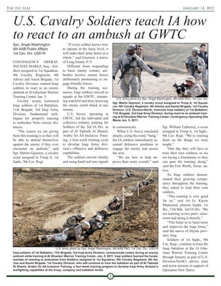 The Ivy Leaf                                                                                                                         January 14, 2011



   U.S. Cavalry Soldiers teach IA how
   to react to an ambush at GWTC
   Spc. Angel Washington                   “If every soldier knows how
   4th AAB Public Affairs               to operate at the basic level, it
   1st Cav. Div. USD-N                  will make their army better as a
                                        whole,” said Gaymon, a native
   CONTINGENCY OPERAT-                  of Long Island, N.Y.
   ING SITE MAREZ, Iraq – Sol-             Different from responding
   diers assigned to 1st Squadron,      to basic enemy contact, am-
   9th Cavalry Regiment, 4th            bushes involve enemy forces
   Advise and Assist Brigade, 1st       deliberately positioning to en-
   Cavalry Division, trained Iraqi      gage friendly forces.
   soldiers to react to an enemy           During the training sce-
   ambush at Al Ghuzlani Warrior        narios, Iraqi soldiers moved as
   Training Center, Jan. 5.             squads at the GWTC, remain-
                                                                                   U.S. Army photo by Spc. Angel Washington, 4th AAB PAO, 1st Cav. Div.
      Cavalry scouts instructed         ing watchful and alert, knowing
                                                                                Sgt. Martin Gaymon, a cavalry scout assigned to Troop A, 1st Squad-
   Iraqi soldiers of 1st Battalion,     the enemy could attack at any           ron, 9th Cavalry Regiment, 4th Advise and Assist Brigade, 1st Cavalry
   11th Brigade, 3rd Iraqi Army         minute.                                 Division, U.S. Division-North, instructs Iraqi soldiers of 1st Battalion,
   Division, fundamental tech-             U.S. forces, operating at            11th Brigade, 3rd Iraqi Army Division, during react to an ambush train-
                                                                                ing at Al Ghuzlani Warrior Training Center, Contingency Operating Site
   niques for properly reacting         GWTC, led the individual and
                                                                                Marez Jan. 5, 2011.
   to ambushes from various dis-        collective infantry training for
   tances.                              Soldiers of the 3rd IA Div. as          to communicate.                       Sgt. William Fatherree, a scout
      “The reason we are giving         part of Al Tadreeb Al Shamil,              When U.S. forces simulated         assigned to Troop A, 1st Sqdn.,
   them this training is so they will   Arabic for All Inclusive Train-         attacks, using the word, “bang,”      9th Cav. Regt. “We’re training
   be able to defend themselves         ing, a four-week training cycle         the IA soldiers immediately as-       them on the things we were
   against the enemy if they ever       to develop Iraqi Army divi-             sumed defensive positions to          taught.”
   encounter an ambush,” said           sion’s offensive and defensive          engage the enemy and secure               “One day they will have to
   Sgt. Martin Gaymon, a cavalry        capabilities.                           the area.                             train their own soldiers, so we
   scout assigned to Troop A, 1st          The soldiers moved silently             “We are here to help im-           are laying a foundation so they
   Sqdn., 9th Cav. Regt.                and using hand and arm signals          prove their army overall,” said       can pass the training along,”
                                                                                                                      said the Fort Worth, Texas- na-
                                                                                                                      tive.
                                                                                                                          As Iraqi soldiers demon-
                                                                                                                      strated their growing compe-
                                                                                                                      tency throughout the training,
                                                                                                                      they asked to lead their own
                                                                                                                      soldiers.
                                                                                                                          “This training is very good
                                                                                                                      for us,” said 1st Lt. Kasim
                                                                                                                      Muhemed, platoon leader, 1st
                                                                                                                      Bn., 11th Bde. 3rd IA Div. “We
                                                                                                                      are learning in two parts: class-
                                                                                                                      room and doing it directly.”
                                                                                                                          “This helps us to learn more
                                                                                                                      and improves the Iraqi Army,”
                                                                                                                      said the native of Diyala prov-
                                                                                                                      ince, Iraq.
                                                                                                                          Soldiers of 1st Sqdn., 9th
                                                                                                                      Cav. Regt., continue to train the
                                     U.S. Army photo by Spc. Angel Washington, 4th AAB PAO, 1st Cav. Div., USD-N      Iraqi battalion at the Al Ghu-
   Iraqi soldiers of 1st Battalion, 11th Brigade, 3rd Iraqi Army Division, communicate orders during an enemy         zlani Warrior Training Center
   ambush while training at Al Ghuzlani Warrior Training Center, Jan. 5, 2011. Iraqi soldiers learned the funda-      through January as part of U.S.
   mentals of reacting to ambushes from Soldiers assigned to 1st Squadron, 9th Cavalry Regiment, 4th Ad-
   vise and Assist Brigade, 1st Cavalry Division, who will continue to train the battalion as part of Al Tadreeb
                                                                                                                      Division-North’s advise, train
   Al Shamil, Arabic for All Inclusive Training, a four-week training program to develop Iraqi Army division’s        and assist mission in support of
   warfighting capabilites at the troop, company and battalion levels.                                                Operation New Dawn.
                                                                            8
 