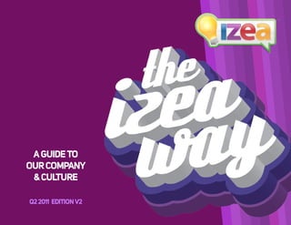 A GUIDE TO
OUR COMPANY
 & CULTURE

Q2 2011 EDITION V2
 