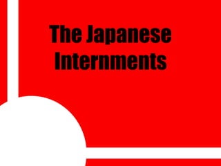 The Japanese Internments 