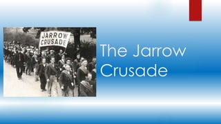 The Jarrow
Crusade
 