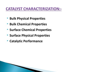  Bulk Physical Properties
 Bulk Chemical Properties
 Surface Chemical Properties
 Surface Physical Properties
 Catalytic Performance
 
