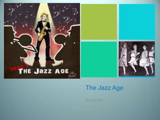 The Jazz Age   By Sara Barr  