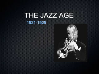 THE JAZZ AGE
1921-1929
 